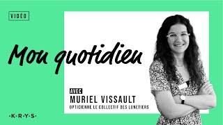 Mon quotidien  Muriel Vissault Opticienne Le Collectif des Lunetiers [upl. by Ratna]