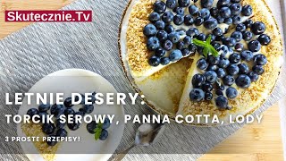 3w1► LETNIE DESERY TORCIK serowy PANNA COTTA na maślance Błyskawiczne LODY  SkutecznieTv [upl. by Alleira]