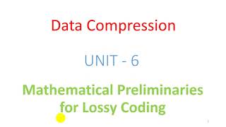 Unit  6  Lecture 01 Introduction of Lossy Coding [upl. by Arob]