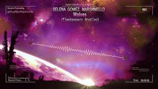 Selena Gomez Marshmello  Wolves Timekeeperz Bootleg HQ Free [upl. by Dorcus]