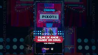 JÁ ESTÁ DISPONÍVEL pixote  💥O medley “Filme de AmorMande Um Sinal” feat com Péricles [upl. by Standing]