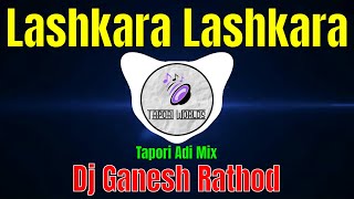 Lashkara Lashkara Tapori Adi Mix Dj Ganesh Rathod [upl. by Light]