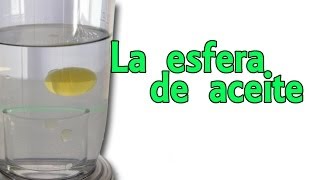 La esfera de aceite ingrávida Experimentos Caseros [upl. by Aihcropal]