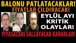 BALONU PATLATACAKLAR FİYATLAR ÇILDIRACAK EYLÜL AYI KRİTİK OLAYLAR PİYASALARI SALLAYACAK KARARLAR [upl. by Daile]