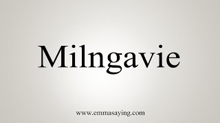 How To Say Milngavie [upl. by Sclar]