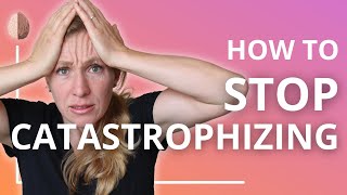 Catastrophizing How to Stop Making Yourself Depressed and Anxious Cognitive Distortion Skill 6 [upl. by Kenton171]