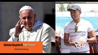 Muhoho Kenyatta Vs Pope Francis [upl. by Cohbath]