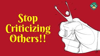 How to Stop Criticizing Others How to Stop Being Critical of Others How to Stop Judging Others [upl. by Gamages]