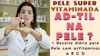 Pele Vitaminada com ADTIL na Pele Receita com as Vitaminas A B C e D [upl. by Dragde]