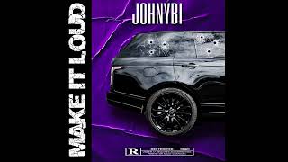 JohnyB  Make It Loud Official Audio Prod Dj Paris [upl. by Caleb]