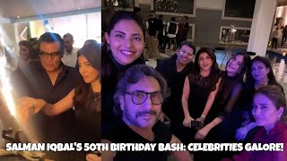 SALMAN IQBALS 50th Birthday Bash CELEBRITIES GALORE [upl. by Woodsum]