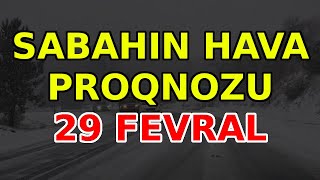 SABAHIN HAVA PROQNOZU 29 fevral 2024 Hava haqqinda [upl. by Sayre]