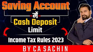 Cash Deposit in Saving Account Limit in 2023  अब 1 लाख का भी हिसाब देना होगा  By CA Sachin [upl. by Rehpotsirc]