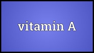 Vitamin A Meaning [upl. by Bowlds]