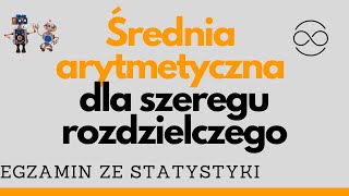 Oblicz średnią arytmetyczną dla szeregu rozdzielczego Statystyka Egzamin ze statystyki [upl. by Sexela258]