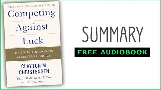 ⭐Competing Against Luck  Clayton M Christensen  Free Audiobook [upl. by Aviva347]