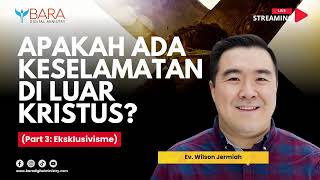 Apakah Ada Keselamatan Di Luar Kristus Part 3 Eksklusivisme  Ev Wilson Jeremiah [upl. by Berliner]