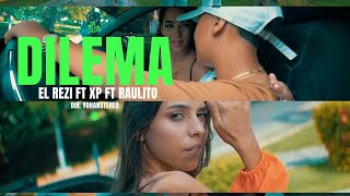 Dilema ❌️ El Rezi ft XP ft Raulito Dir YohanStereo [upl. by Nebeur]