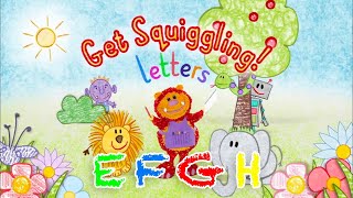 E F G amp H  Learn The Alphabet  Get Squiggling Letters [upl. by Sonitnatsnoc]