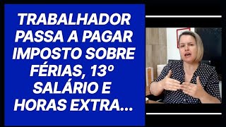 TRABALHADOR PASSA A PAGAR IMPOSTO SOBRE FÉRIAS 13º SALÁRIO E HORAS EXTRA DE ACORDO JUD OU EXTRAJUD [upl. by Sallad]