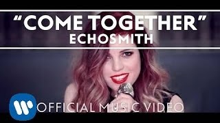 Echosmith  Come Together Official Music Video [upl. by Airotahs]