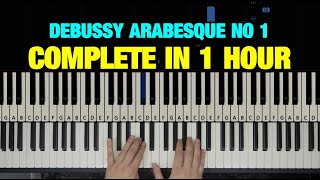 HOW TO PLAY ARABESQUE NO 1 BY DEBUSSY IN 1 HOUR  PIANO TUTORIAL LESSON FULL [upl. by Irod21]