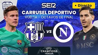 ¡EL BARÇA A CUARTOS 🏆⚽️ FC BARCELONA vs NAPOLI  Carrusel Deportivo narra Lluis Flaquer Cadena SER [upl. by Unam]