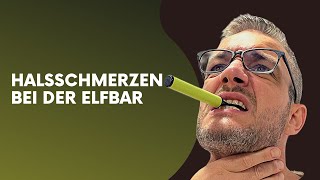 Halsschmerzen und Beschwerden mit der Elfbar Einweg EZigarette [upl. by Laing607]