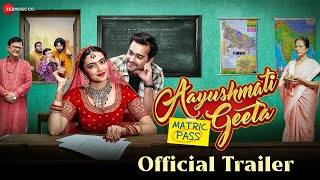 Aayushmati Geeta Matric Pass  Official Trailer  Kashika k  Anuj S Atul S Alka A  Prradip K [upl. by Merla]