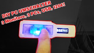 DIY PC Umschalter für 3 Monitore und USB an 3 PCs [upl. by Ihsir]