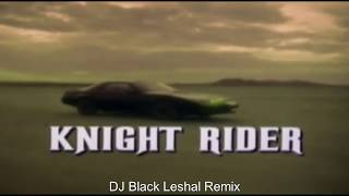 Knight Rider Theme Remix By DJ Black Leshal [upl. by Fiertz]