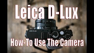 Leica Dlux  Beginners Guide on How to Use the Camera [upl. by Nirrok]