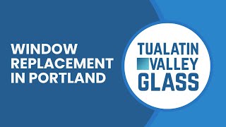 Tualatin Valley Glass Call Us For Your Window Replacement In Portland [upl. by Acissaj]