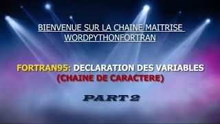 FORTRAN 95 Déclaration des variables  chaine de caractères sur FORTRAN 95 P 2 [upl. by Aihsemat664]