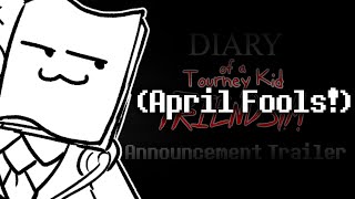 APRIL FOOLS 2024 Diary of a Tourney Kid FRIENDSIM  Announcement Trailer [upl. by Milburt106]