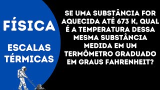 Se uma substância for aquecida até 673 K qual é a temperatura dessa mesma substância medida em um [upl. by Aicenek315]