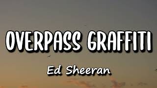 Overpass GraffitiEd Sheeran lyrics 1 hour loop new song [upl. by Robinson838]