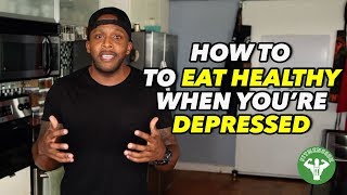 How to Eat Healthy When You Are Depressed [upl. by Nosretep]