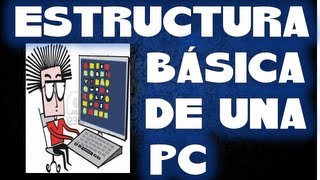 ESTRUCTURA BÁSICA DE UNA COMPUTADORA PRINCIPIANTES [upl. by Eeliab]