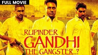 RUPINDER GANDHI THE GANGSTER   Full Movie  Tarn Mann  PUNJABI FILM 2015 [upl. by Jourdan]