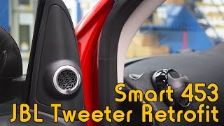 Smart 453 ForTwo JBL Tweeter Retrofit [upl. by Saw]