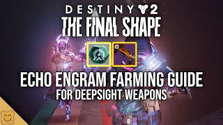 Destiny 2 Echo Engram and Deepsight Weapons Farming Guide  Destiny 2 The Final Shape [upl. by Tillo]