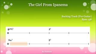 Backing Track The Girl From Ipanema For Guitarbpm138 [upl. by Kcub166]