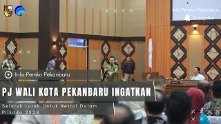 Pj Wali Kota Pekanbaru Ingatkan Seluruh Lurah Untuk Netral Dalam Pilkada 2024 [upl. by Idolah]