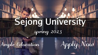 Sejong University l Spring 2023 l 1st amp 2nd Round l Application Accepting l Ample Education [upl. by Enitsirk]