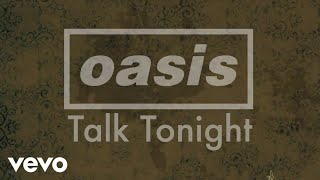 Oasis  Talk Tonight Official Lyric Video [upl. by Eustashe]