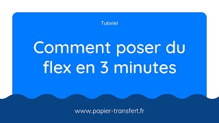 Tuto  comment poser du flex Papiertransfertfr [upl. by Lea]