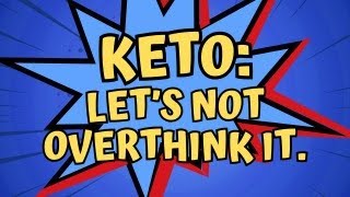 KETO Lets Not Overthink It [upl. by Maressa]