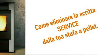 Stufa a pellet come azzerare o resettare la fastidiosissima scritta Service Tutorial [upl. by Gayner675]