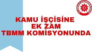 Kamu İşçisine Ek Zam Talebi  TBMM Plan Bütçe Komisyonu Veli Ağbaba [upl. by Adnilrev199]